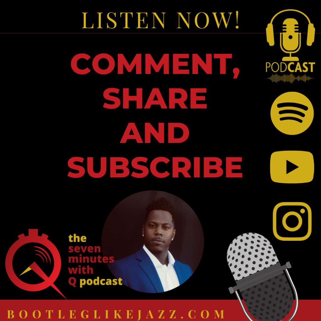 Comment, share subscribe for the 7 minutes with q podcast